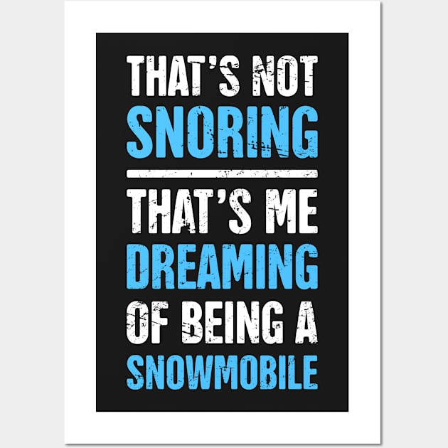 That's Not Snoring - Funny Snowmobile Design Wall Art by MeatMan